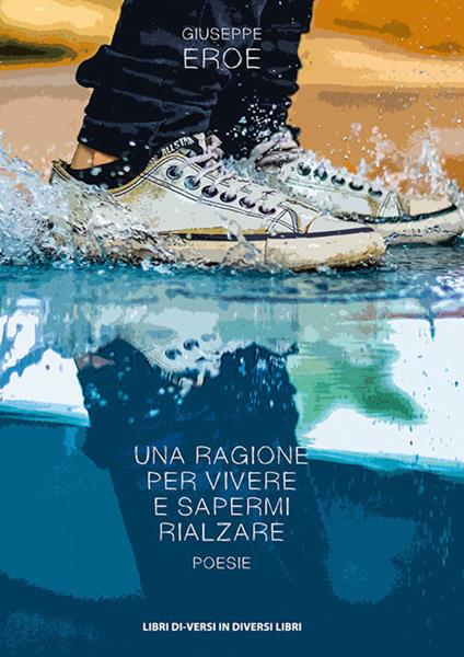 Una ragione per vivere e sapermi rialzare - Giuseppe Eroe - copertina