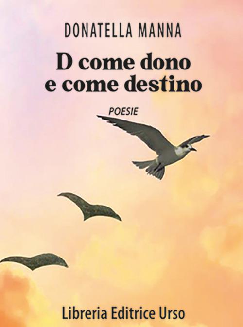 D come dono e come destino - Donatella Manna - copertina