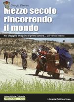 Mezzo secolo rincorrendo il mondo. Nei viaggi la Vespa fu il primo amore... poi venne il resto