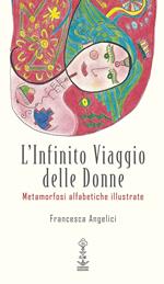 L' infinito viaggio delle donne. Metamorfosi alfabetiche illustrate