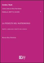 La fedeltà nel matrimonio. Vol. 1: Obblighi e diritti dei coniugi.