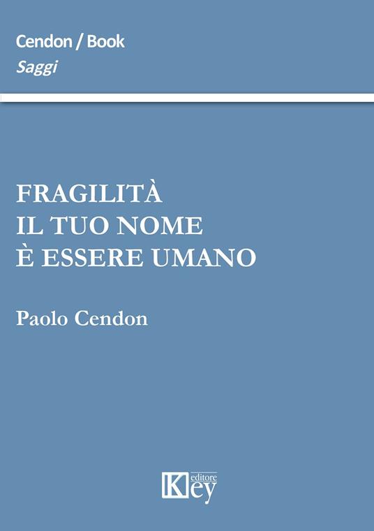 Fragilità il tuo nome è essere umano - Paolo Cendon - copertina