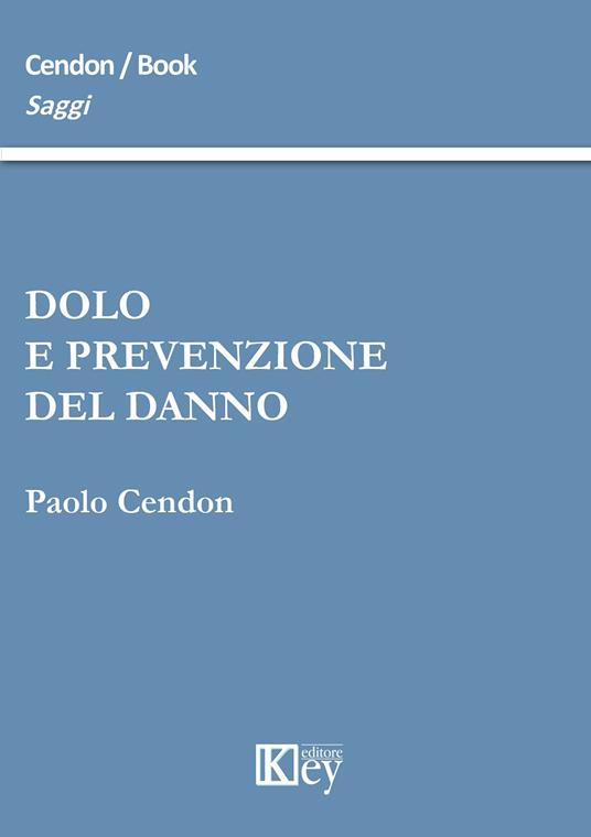 Dolo e prevenzione del danno - Paolo Cendon - copertina