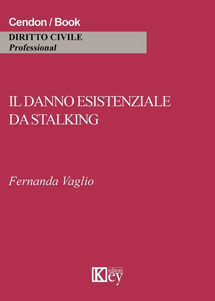 Il danno esistenziale da stalking - Fernanda Vaglio - copertina