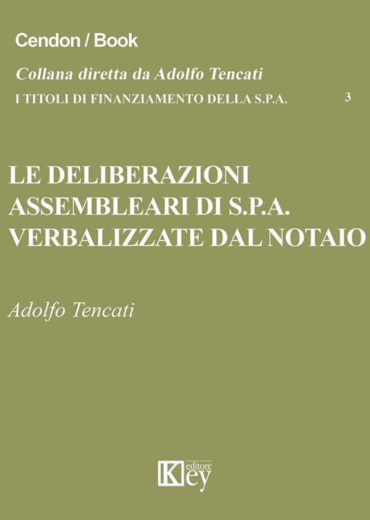 Le deliberazioni assembleari di S.p.A. verbalizzate dal notaio - Adolfo Tencati - copertina