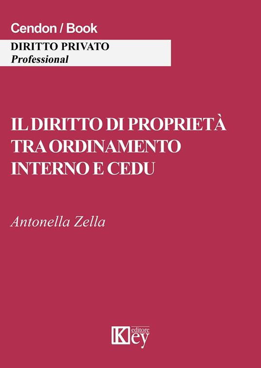 Il diritto di proprietà tra ordinamento interno e CEDU - Antonella Zella - copertina