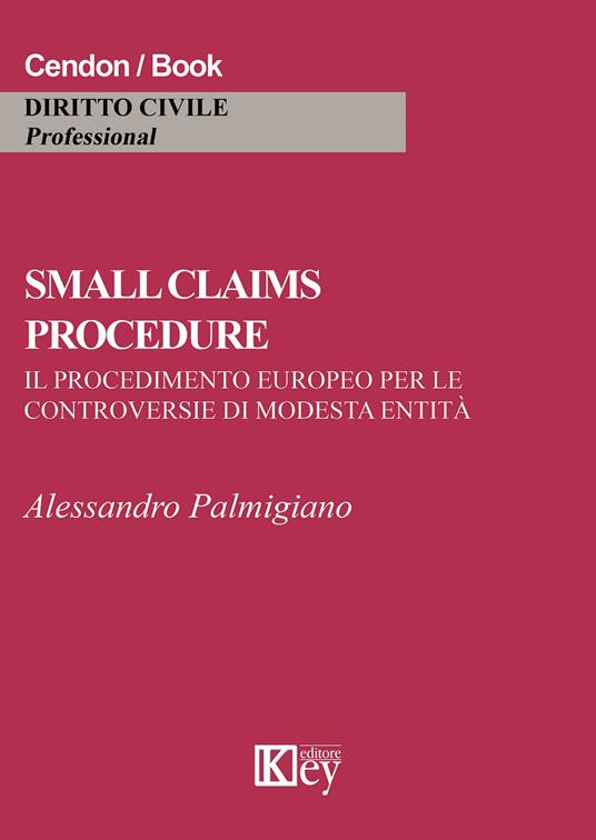 Small claims procedure. Il procedimento europeo per le controversie di modesta entità - Alessandro Palmigiano - copertina