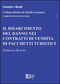 Il risarcimento del danno nei contratti di vendita di pacchetti turistici - Federica Rescio - copertina