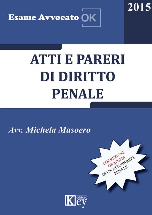 Atti e pareri di diritto penale - Michela Masoero - Libro - Key Editore - Esame  avvocato ok | IBS