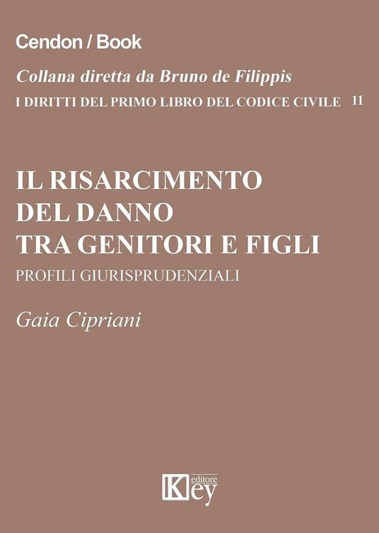 Il risarcimento del danno tra genitori e figli. Profili giurisprudenziali - Gaia Cipriani - copertina