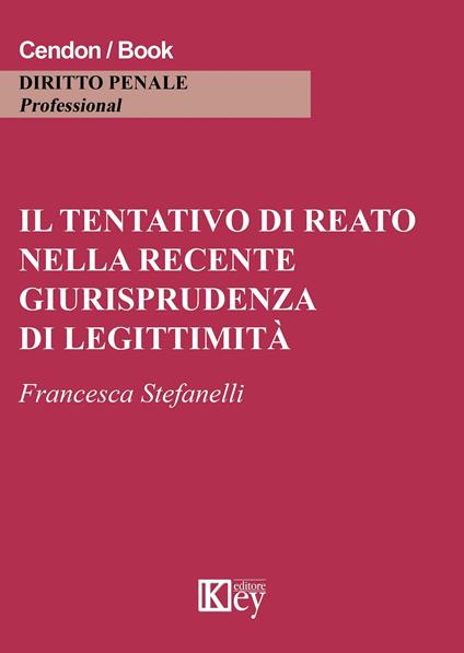 Il tentativo di reato nella recente giurisprudenza di legittimità - Francesca Stefanelli - copertina