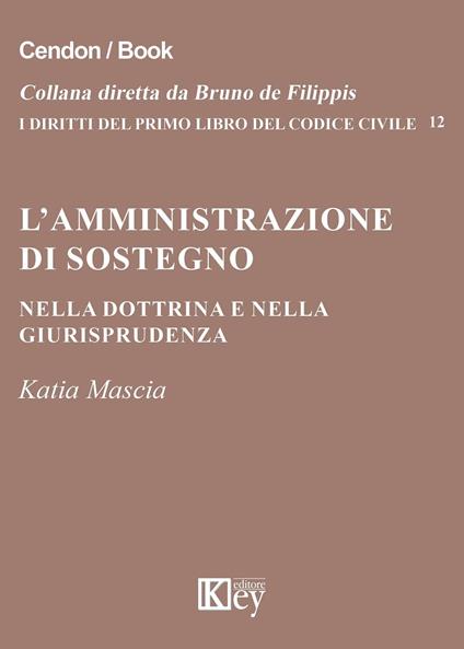 L’amministrazione di sostegno nella dottrina e nella giurisprudenza - Katia Mascia - ebook