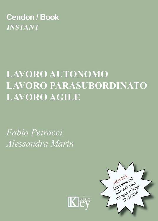 Lavoro autonomo, lavoro parasubordinato, lavoro agile. Le novità introdotte dal Jobs Act e dal disegno di legge 2233/2016 - Fabio Petracci,Alessandra Marin - copertina