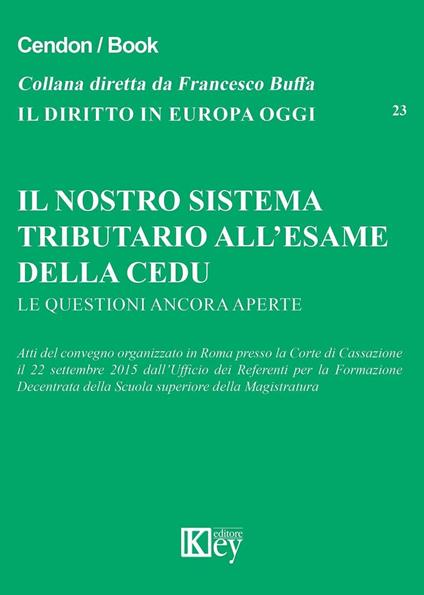 Il nostro sistema tributario all'esame della CEDU. Le questioni ancora aperte. Atti del convegno (Roma, 22 settembre 2015) - copertina