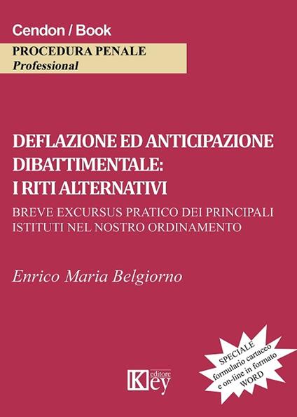 DEFLAZIONE ED ANTICIPAZIONE DIBATTIMENTALE: I RITI ALTERNATIVI - Enrico Maria Belgiorno - ebook