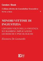 Minori vittime di ingiustizia. I diversi volti della violenza sui bambini: implicazioni giuridiche e psicologiche