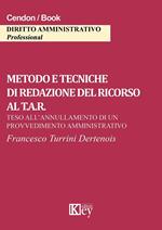 Metodo e tecniche di redazione del ricorso al T.A.R. Teso all'annullamento di un provvedimento amministrativo