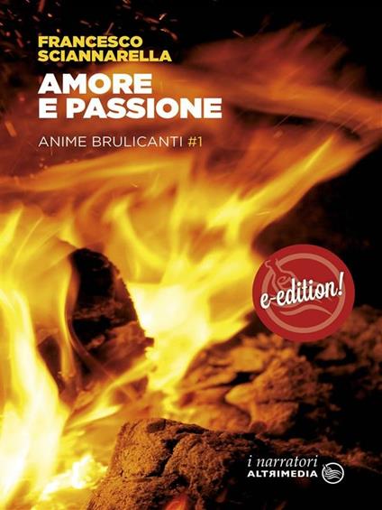 Amore e passione. Anime brulicanti. Vol. 1 - Francesco Sciannarella - ebook
