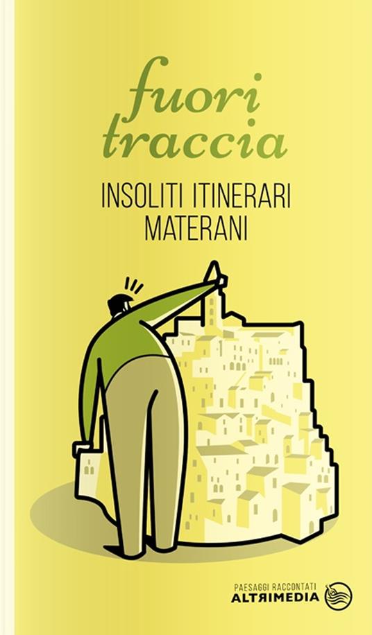 Fuori traccia. Insoliti itinerari materani - copertina