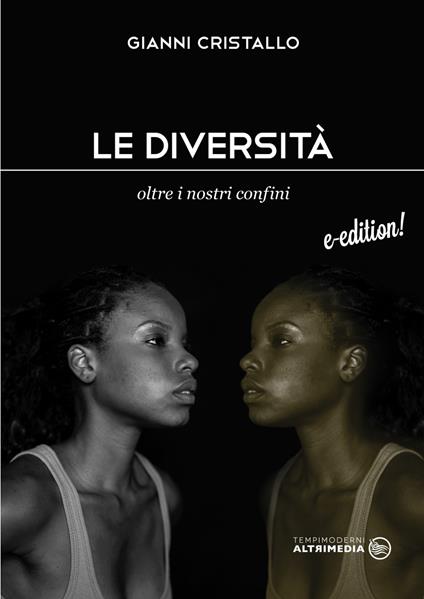 Le diversità. Oltre i nostri confini - Gianni Cristallo - ebook