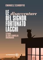 Le disavventure del signor Fortunato Lacchi. Storie di una famiglia ordinaria