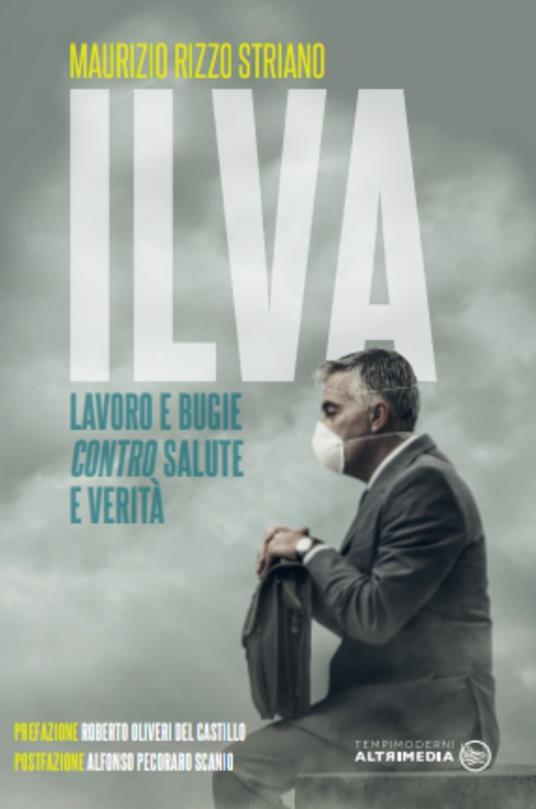 ILVA, lavoro e bugie contro salute e verità - Maurizio Rizzo Striano - copertina