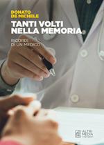 Tanti volti nella memoria. Ricordi di un medico