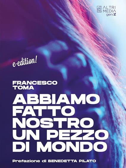 Abbiamo fatto nostro un pezzo di mondo - Francesco Toma - ebook