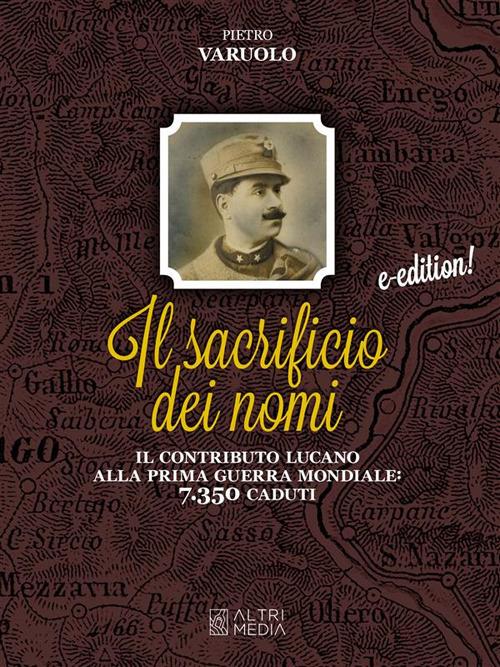 Il sacrificio dei nomi. Il contributo lucano alla Prima guerra mondiale: 7350 caduti - Pietro Varuolo - ebook