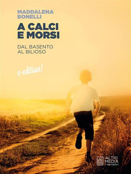 A calci e morsi. Dal Basento al Bilioso - Maddalena Bonelli - ebook