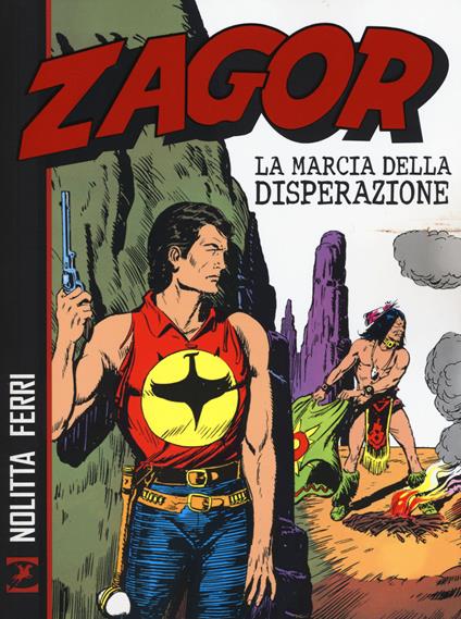 Zagor. La marcia della disperazione - Guido Nolitta,Gallieno Ferri - copertina