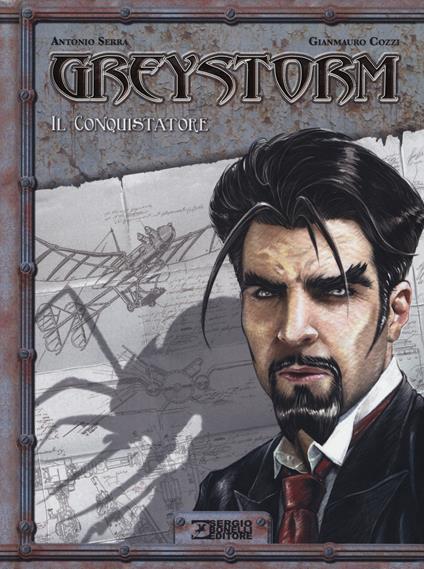 Greystorm. Vol. 1: Il Conquistatore - Antonio Serra,Gianmauro Cozzi - copertina