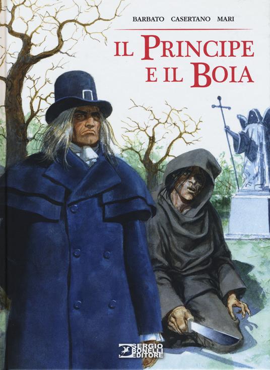 Il principe e il boia - Paola Barbato,Giampiero Casertano,Nicola Mari - copertina