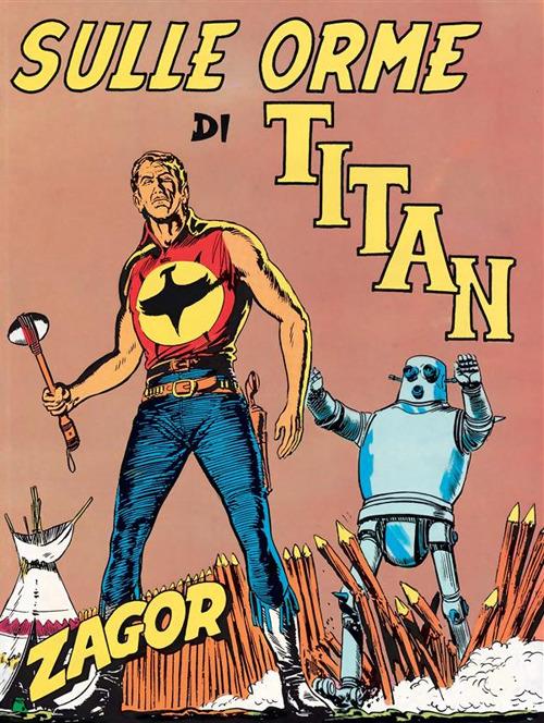 Zagor. Sulle orme di Titan - Enzo Chiomenti,Gallieno Ferri,Guido Nolitta - ebook