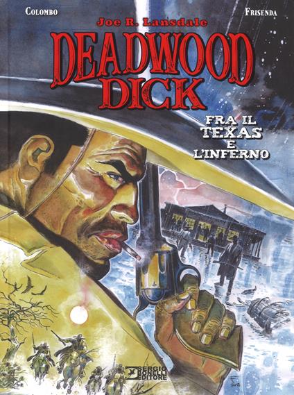 Fra il Texas e l'inferno. Deadwood Dick - Joe R. Lansdale,Maurizio Colombo - copertina