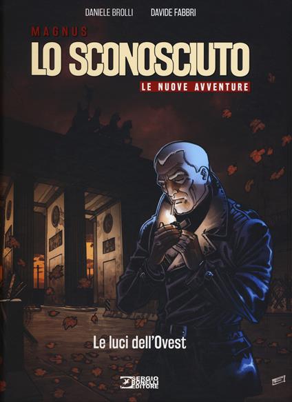 Le luci dell'Ovest. Lo Sconosciuto. Le nuove avventure - Daniele Brolli - copertina