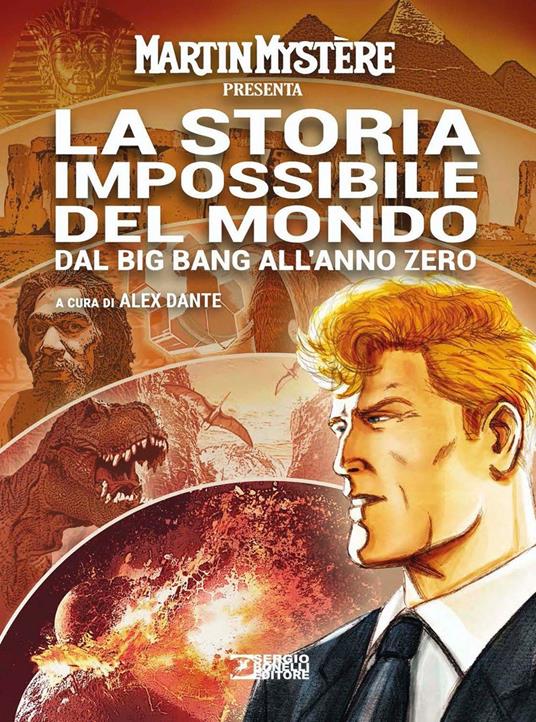 Martin Mystère presenta: La storia impossibile del mondo. Dal Big Bang all'anno zero - copertina