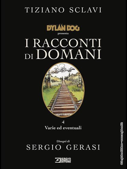 Dylan Dog presenta I racconti di domani. Vol. 4: Varie ed eventuali - Tiziano Sclavi - copertina