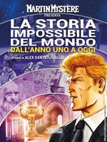 Martin Mystère presenta: La storia impossibile del mondo. Dall'anno uno a oggi