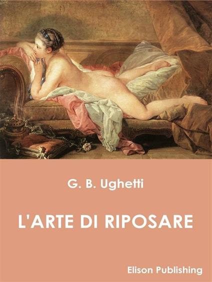 L' arte di riposare - Giovan Battista Ughetti - ebook