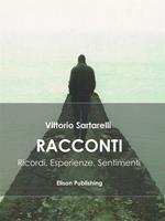 Racconti. Ricordi, esperienze, sentimenti