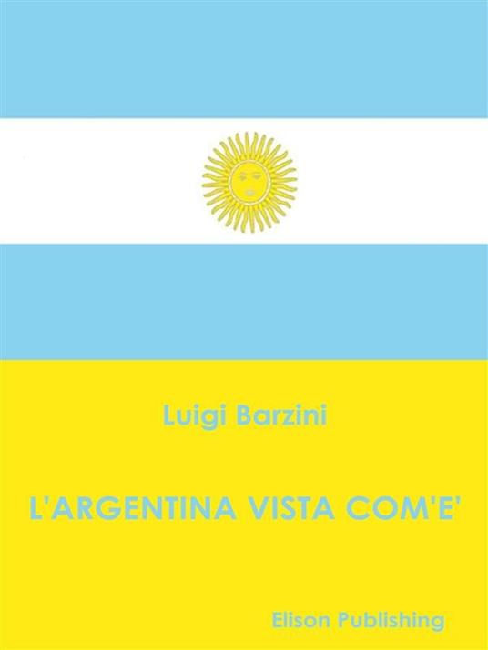 L' Argentina vista com'è - Luigi Barzini - ebook