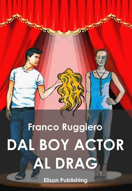 Dal boy actor al drag. Travestimento, teatro, tradizione, traduzione - Franco Ruggiero - ebook