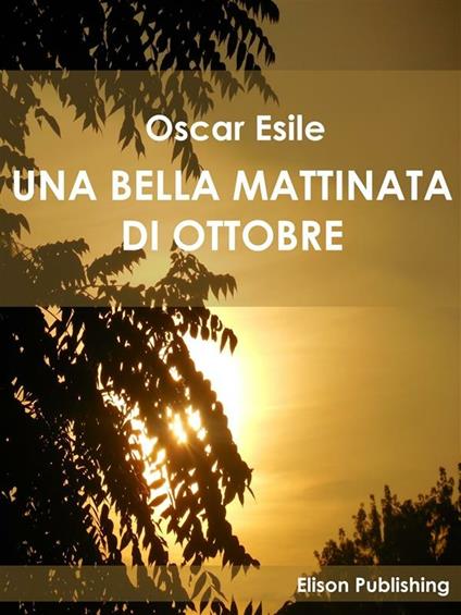 Una bella mattinata di ottobre - Oscar Esile - ebook