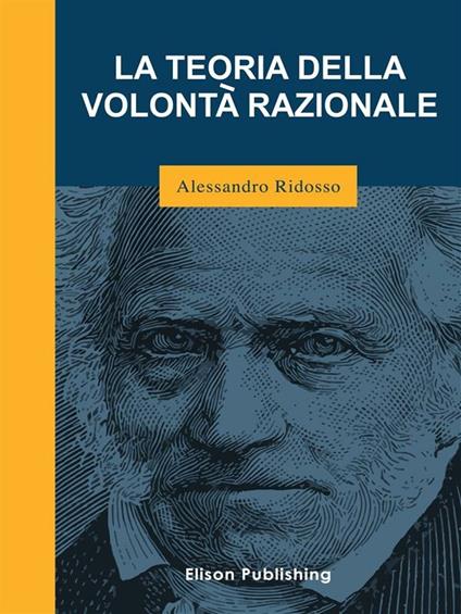 La teoria della volontà razionale - Alessandro Ridosso - ebook