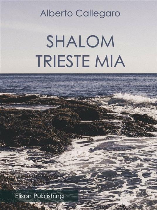 Shalom, Trieste mia - Alberto Callegaro - ebook