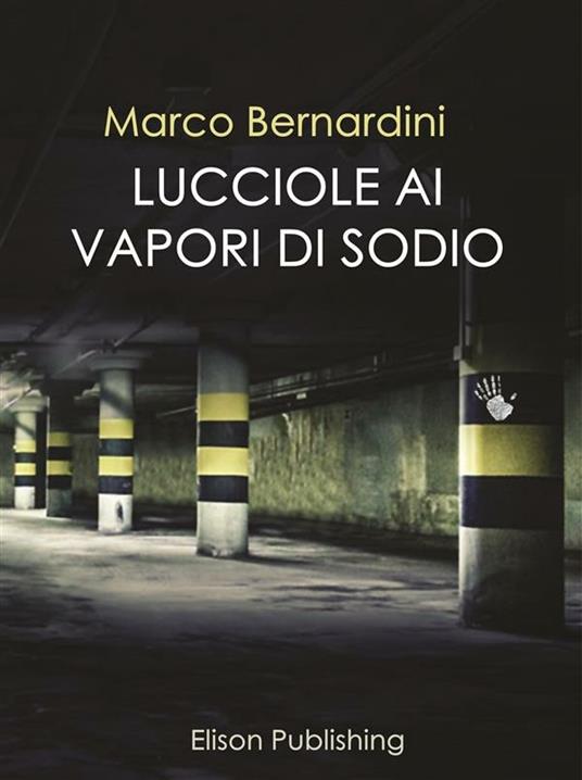 Lucciole ai vapori di sodio - Marco Bernardini - ebook