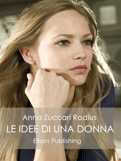 Le idee di una donna - Anna Zuccari Radius - ebook