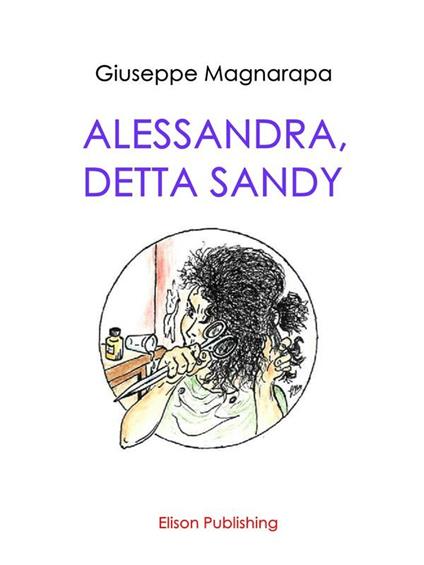 Alessandra, detta Sandy - Giuseppe Magnarapa - ebook