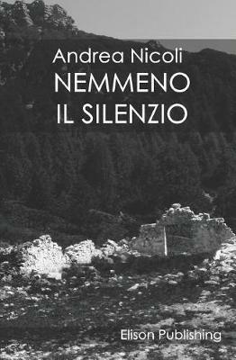 Nemmeno il silenzio - Andrea Nicoli - ebook